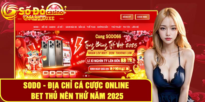 Sodo - Địa chỉ cá cược online bet thủ nên thử năm 2025